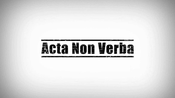 Acta Non Verba