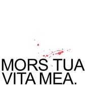 Mors Tua Vita Mea