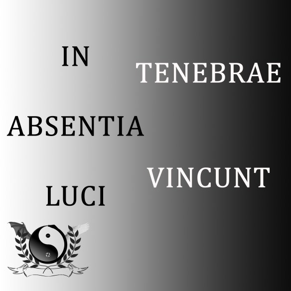 in absentia luci, tenebrae vincunt
